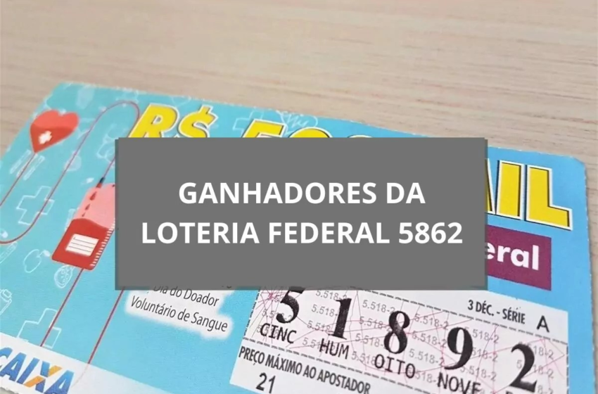  Resultado da Loteria Federal 5862 de quinta-feira (02/05/2024) | DCI – DCI